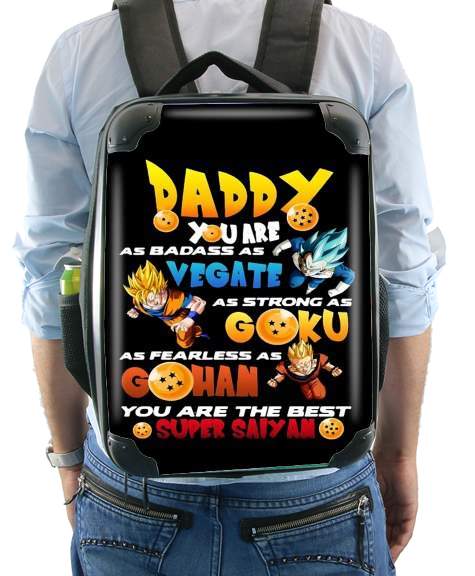 Sac à dos pour Daddy you are as badass as Vegeta As strong as Goku as fearless as Gohan You are the best