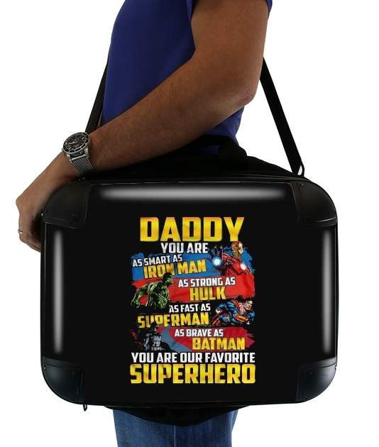 Sacoche Ordinateur 15" pour Daddy You are as smart as iron man as strong as Hulk as fast as superman as brave as batman you are my superhero