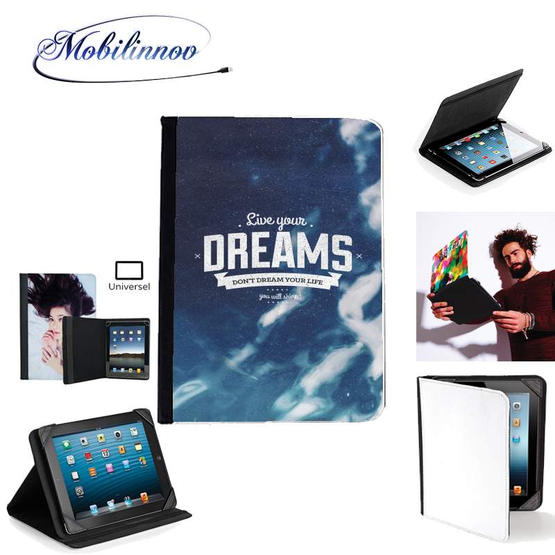 Étui Universel Tablette 7 pouces pour Live your dreams