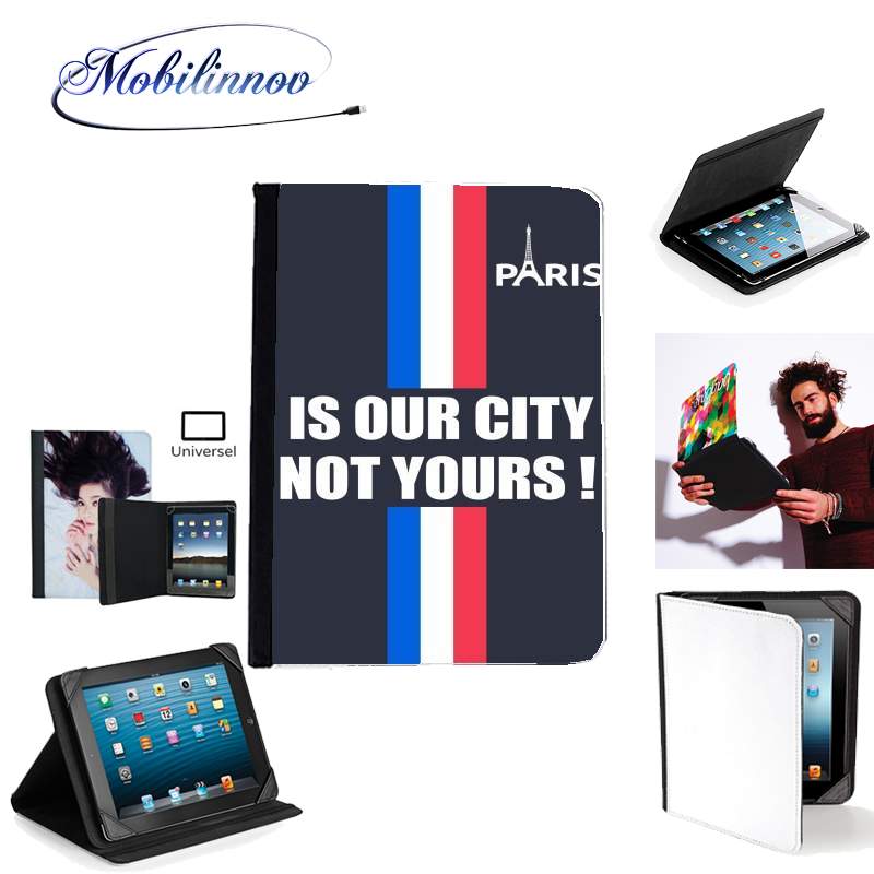 Étui Universel Tablette 7 pouces pour Paris is our city NOT Yours