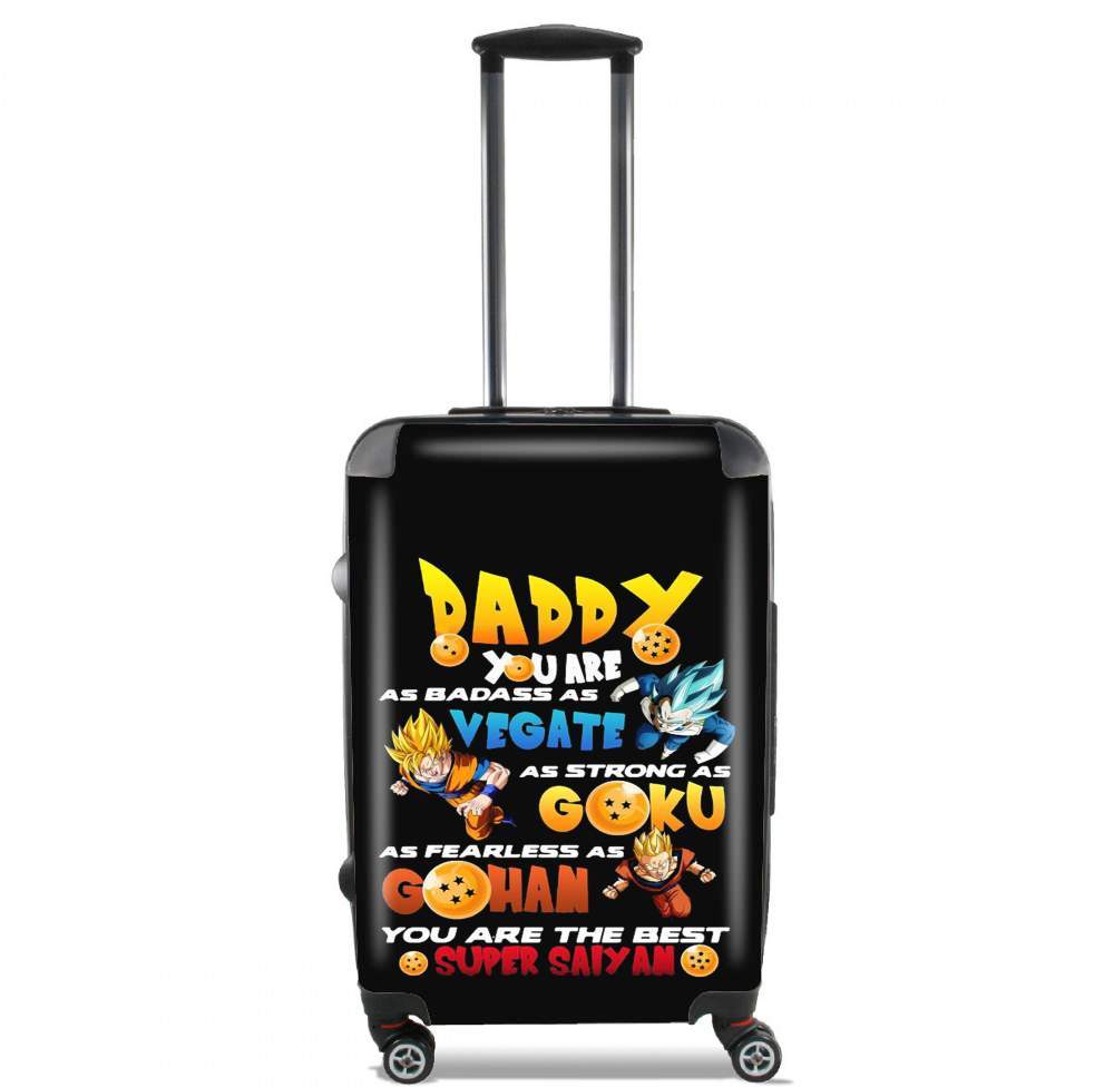 Valise trolley bagage L pour Daddy you are as badass as Vegeta As strong as Goku as fearless as Gohan You are the best