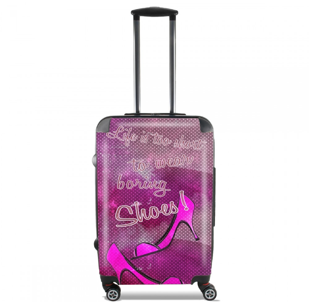 Valise trolley bagage L pour Life is too short to wear boring shoes