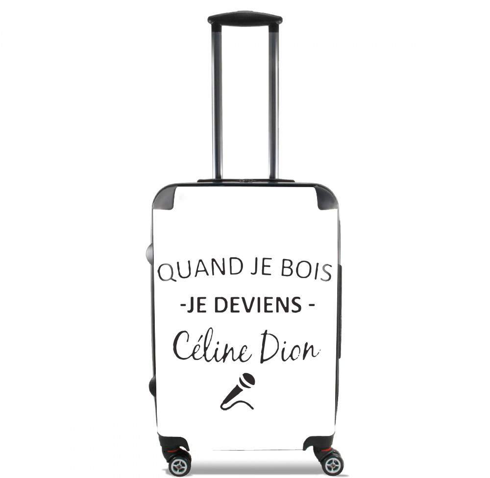 Valise trolley bagage L pour Quand je bois je deviens Celine Dion Prenom personnalisable