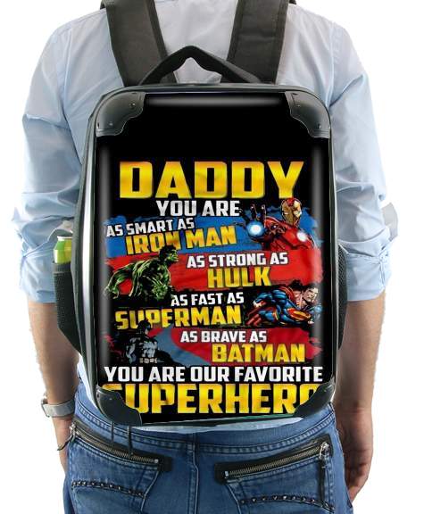 Sac à dos pour Daddy You are as smart as iron man as strong as Hulk as fast as superman as brave as batman you are my superhero