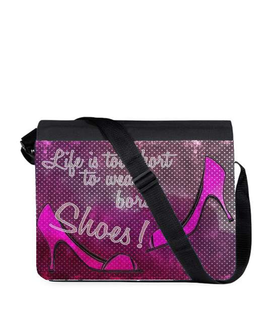 Sac bandoulière - besace pour Life is too short to wear boring shoes