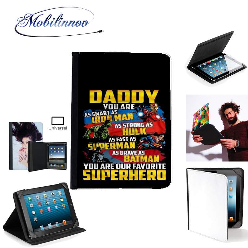 Étui Universel Tablette 7 pouces pour Daddy You are as smart as iron man as strong as Hulk as fast as superman as brave as batman you are my superhero