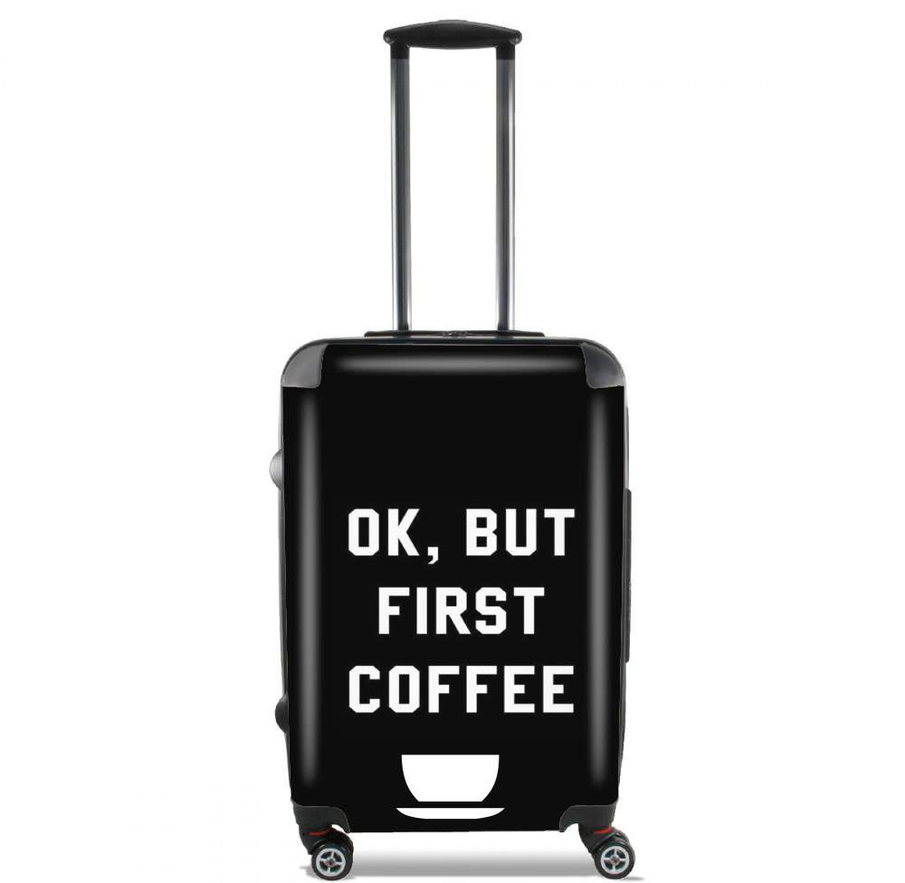 Valise trolley bagage L pour Ok But First Coffee